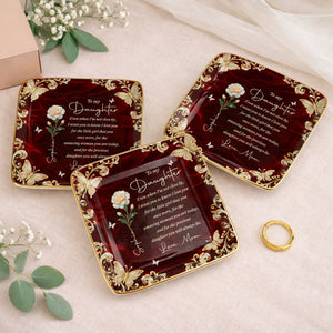 To My Daughter Even When I Am Not Close By Flower Butterfly - Personalized Custom Jewelry Dish, Ceramic Dish, Square Shape - DAU486_SCRF
