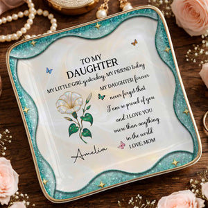 To My Daughter Never Forget I Am Proud Of You Birth Month Flower - Personalized Custom Jewelry Dish, Ceramic Dish, Square Shape - DAU488_SCRF