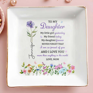 To My Daughter My Little Girl Yesterday Floral Birth Month Flower - Personalized Custom Jewelry Dish, Square Ceramic Dish - DAU505_SCRD