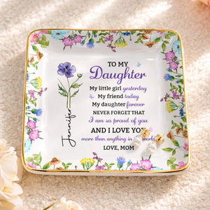 To My Daughter My Little Girl Yesterday Floral Birth Month Flower - Personalized Custom Jewelry Dish, Ceramic Dish, Square Shape - DAU505_SCRF