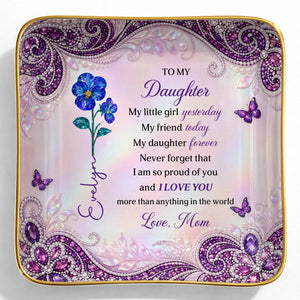 To My Daughter My Little Girl Flower And Butterfly Jewelry Tray - Personalized Custom Jewelry Dish, Ceramic Dish, Square Shape - DAU514_SCRF