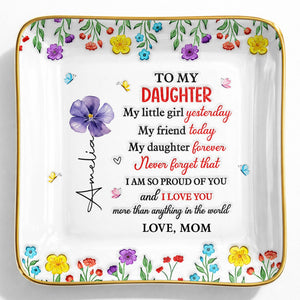 To My Daughter My Little Girl Yesterday Floral Butterflies Personalized Design - Personalized Custom Jewelry Dish, Ceramic Dish, Square Shape - DAU532_SCRF