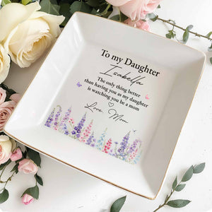 To My Daughter Better Than Having You Flowers Jewelry Dish - Personalized Custom Jewelry Dish, Square Ceramic Dish - DAU534_SCRD