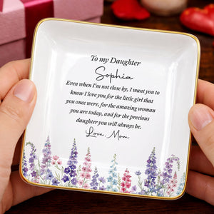 To My Daughter Even When I Am Not Close By Flower - Personalized Custom Jewelry Dish, Ceramic Dish, Square Shape - DAU535_SCRF