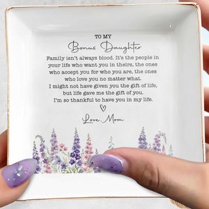 To My Bonus Daughter Family Isn't Always Blood Floral Heart Dish - Personalized Custom Jewelry Dish, Square Ceramic Dish - DAU551_SCRD