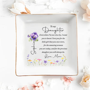 To My Daughter Even When I Am Not Close By Flowers - Personalized Custom Jewelry Dish, Square Ceramic Dish - DAU553_SCRD