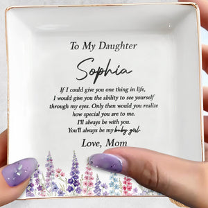 To My Daughter You'll Always Be My Baby Girl Floral Ceramic - Personalized Custom Jewelry Dish, Square Ceramic Dish - DAU561_SCRD