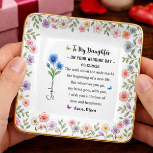 To My Daughter On Your Wedding Day Floral Birth Month Flowers - Personalized Custom Jewelry Dish, Ceramic Dish, Square Shape - DAU590_SCRF