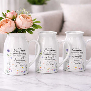 To My Daughter Better Than Having You As My Daughter Floral Flowers - Personalized Ceramic Flower Vase