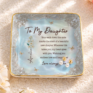To My Daughter Your Walk Down The Aisle Flower And Butterfly Jewelry Dish - Personalized Custom Jewelry Dish, Ceramic Dish, Square Shape - DAU601_SCRF