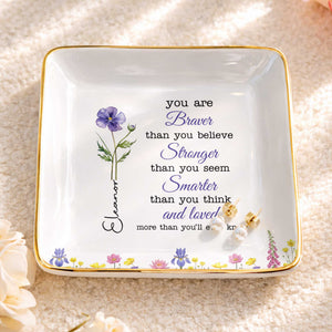 You Are Braver Stronger Smarter Custom Birth Month Watercolor Flowers - Personalized Custom Jewelry Dish, Ceramic Dish, Square Shape - DAU619_SCRF