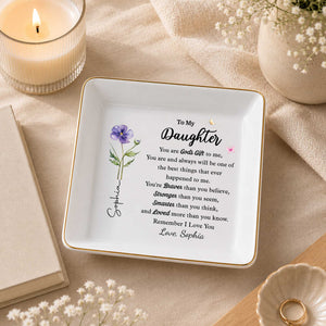 To My Daughter You Are Gods Gift Flower And Butterflies - Personalized Custom Jewelry Dish, Square Ceramic Dish - DAU620_SCRD