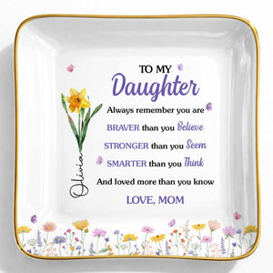 To My Daughter Always Remember Flowers And Butterflies - Personalized Custom Jewelry Dish, Ceramic Dish, Square Shape - DAU636_SCRF