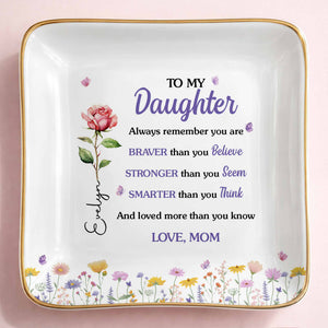 To My Daughter Always Remember Flowers And Butterflies - Personalized Custom Jewelry Dish, Ceramic Dish, Square Shape - DAU636_SCRF