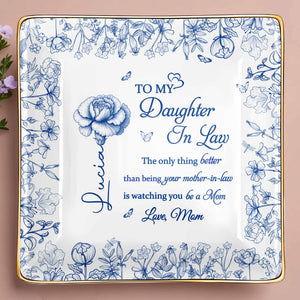 To My Daughter In Law, Flowers Ceramic Dish - Personalized Custom Jewelry Dish, Ceramic Dish, Square Shape - DILA004_SCRF