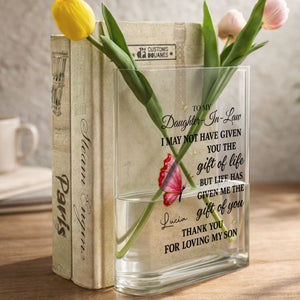 To My Daughter In Law Life Has Given Me The Gift Of You Butterflies - Personalized Acrylic Book Vase