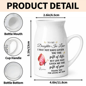 To My Daughter In Law Life Has Given Me The Gift Of You Butterfly Flowers - Personalized Ceramic Flower Vase