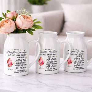 To My Daughter In Law Life Has Given Me The Gift Of You Butterfly Flowers - Personalized Ceramic Flower Vase