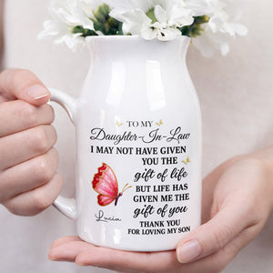 To My Daughter In Law Life Has Given Me The Gift Of You Butterfly Flowers - Personalized Ceramic Flower Vase