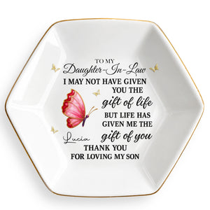 To My Daughter In Law Life Has Given Me The Gift Of You Butterfly - Personalized Custom Jewelry Dish, Ceramic Dish, Hexagonal Shape - DILA051_HECRD