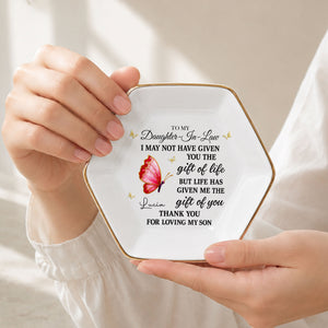 To My Daughter In Law Life Has Given Me The Gift Of You Butterfly - Personalized Custom Jewelry Dish, Ceramic Dish, Hexagonal Shape - DILA051_HECRD