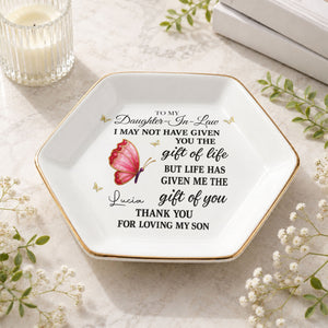 To My Daughter In Law Life Has Given Me The Gift Of You Butterfly - Personalized Custom Jewelry Dish, Ceramic Dish, Hexagonal Shape - DILA051_HECRD