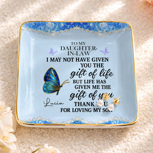 To My Daughter In Law Life Has Given Me The Gift Of You Butterfly - Personalized Custom Jewelry Dish, Ceramic Dish, Square Shape - DILA051_SCRF