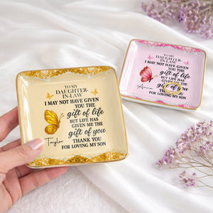 To My Daughter In Law Life Has Given Me The Gift Of You Butterfly - Personalized Custom Jewelry Dish, Ceramic Dish, Square Shape - DILA051_SCRF