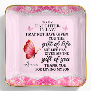 To My Daughter In Law Life Has Given Me The Gift Of You Butterfly - Personalized Custom Jewelry Dish, Ceramic Dish, Square Shape - DILA051_SCRF
