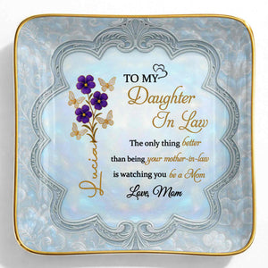 To My Daughter In Law Better Than Being Your Mother In Law Flowers Butterflies - Personalized Custom Jewelry Dish, Ceramic Dish, Square Shape - DILA089_SCRF