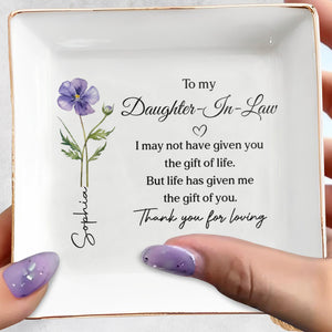 To My Daughter In Law Life Has Given Me The Gift Of You Flower - Personalized Custom Jewelry Dish, Square Ceramic Dish - DILA093_SCRD