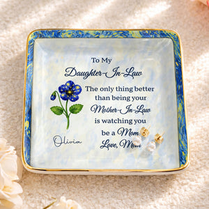 To My Daughter In Law Better Than Being Your Mother In Law Flower - Personalized Custom Jewelry Dish, Ceramic Dish, Square Shape - DILA098_SCRF