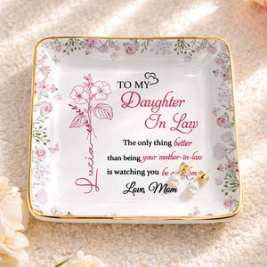 To My Daughter In Law Better Than Being Your Mother In Law Flowers - Personalized Custom Jewelry Dish, Ceramic Dish, Square Shape - DILA107_SCRF