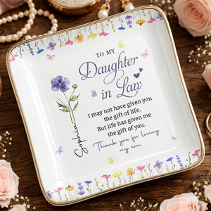 To My Daughter In Law Life Has Given Me The Gift Of You Flowers - Personalized Custom Jewelry Dish, Ceramic Dish, Square Shape - DILA120_SCRF