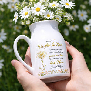 To My Daughter In Law Being Your Mother Watching You Be A Mom Birth Month Flowers - Personalized Ceramic Flower Vase