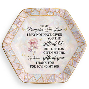 To My Daughter In Law I May Not Have Given Birth Month Flower Butterfly - Personalized Custom Jewelry Dish, Ceramic Dish, Hexagonal Shape - DILA123_HECRD