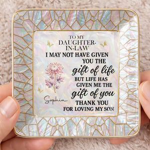 To My Daughter In Law I May Not Have Given You Flower Butterfly - Personalized Custom Jewelry Dish, Ceramic Dish, Square Shape - DILA123_SCRF