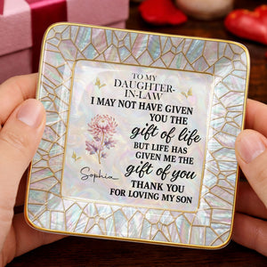To My Daughter In Law I May Not Have Given You Flower Butterfly - Personalized Custom Jewelry Dish, Ceramic Dish, Square Shape - DILA123_SCRF