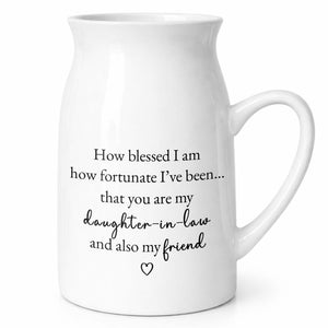How Blessed I Am, Daughter In Law And Friend Heart Design - Personalized Ceramic Flower Vase