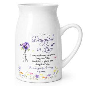 To My Daughter In Law Life Has Given Me The Gift Of You Birth Month Flowers - Personalized Ceramic Flower Vase