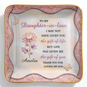 To My Daughter In Law Life Has Given Me The Gift Of You Flower - Personalized Custom Jewelry Dish, Ceramic Dish, Square Shape - DILA166_SCRF