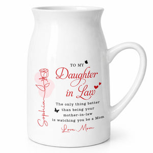 To My Daughter In Law Life Has Given Me The Gift Of You Rose - Personalized Ceramic Flower Vase