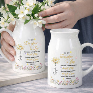 To My Daughter In Law Life Has Given Me The Gift Of You Flowers - Personalized Ceramic Flower Vase