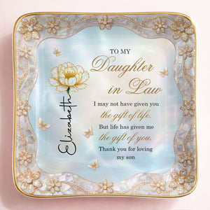 To My Daughter In Law Life Has Given Me The Gift Of You Birth Month Flower - Personalized Custom Jewelry Dish, Ceramic Dish, Square Shape - DILA214_SCRF