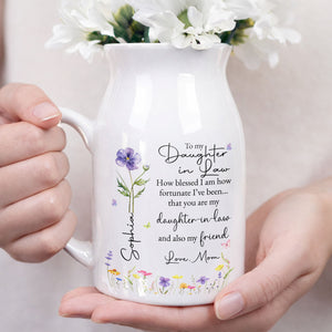To My Daughter In Law How Blessed I Am Custom Birth Month Flower - Personalized Ceramic Flower Vase