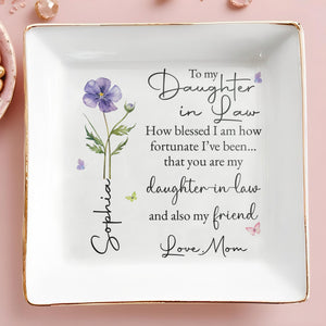 To My Daughter In Law How Blessed I Am Birth Flower - Personalized Custom Jewelry Dish, Square Ceramic Dish - DILA223_SCRD