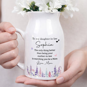 To My Daughter In Law Only Thing Better Watching You Be Mom Flower - Personalized Ceramic Flower Vase