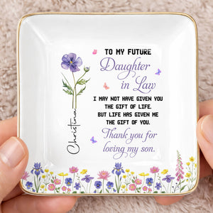 To My Future Daughter In Law Gift Of Life Birth Month Flower - Personalized Custom Jewelry Dish, Ceramic Dish, Square Shape - DILA298_SCRF