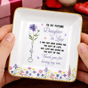 To My Future Daughter In Law Gift Of Life Birth Month Flower - Personalized Custom Jewelry Dish, Ceramic Dish, Square Shape - DILA298_SCRF