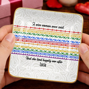 A Wise Woman Once Said And She Lived Happily Ever After Colorful Pattern - Personalized Custom Jewelry Dish, Ceramic Dish, Square Shape - DTG039_SCRF